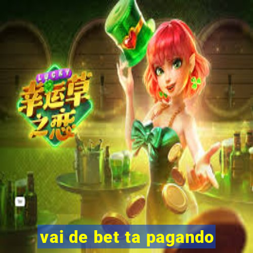 vai de bet ta pagando